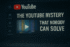 The YouTube Mystery That Nobody Can Solve